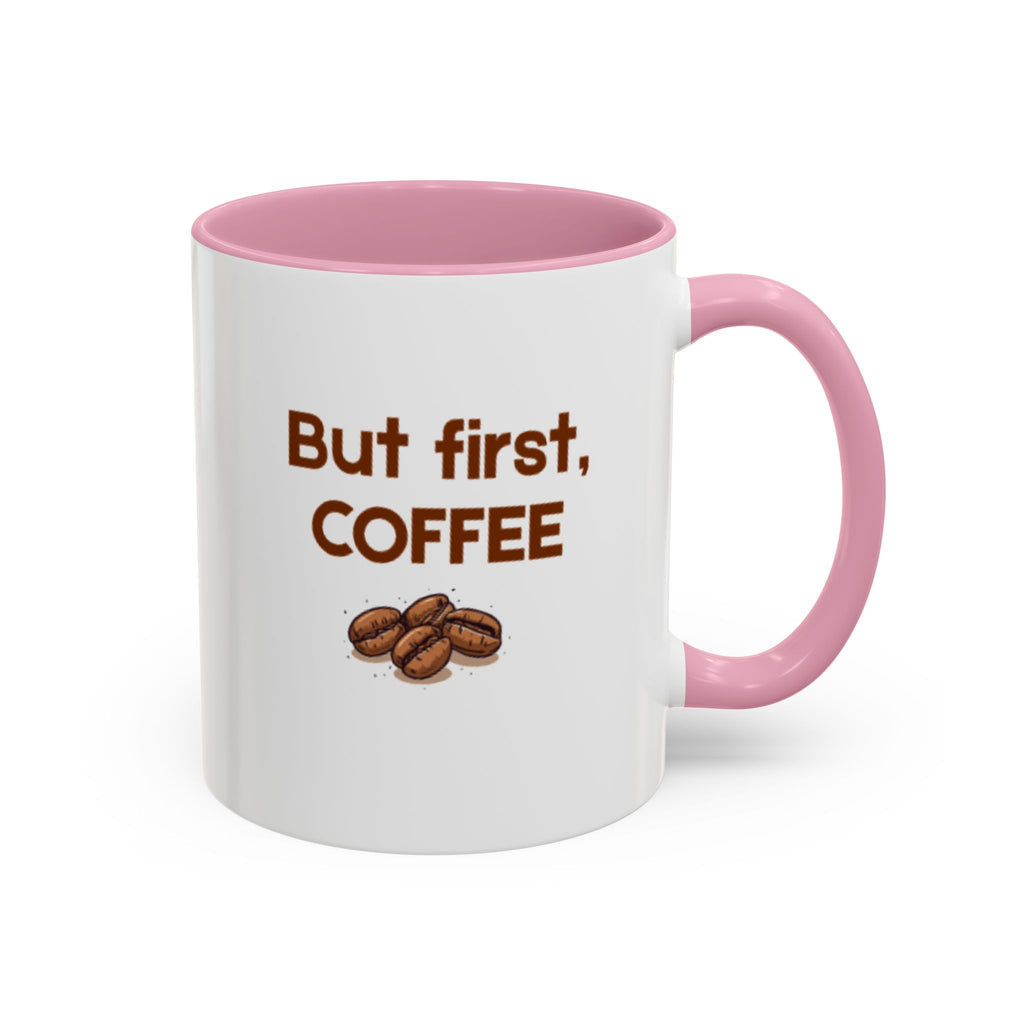 But First, Coffee Mug — 11oz Accent Ceramic Mug