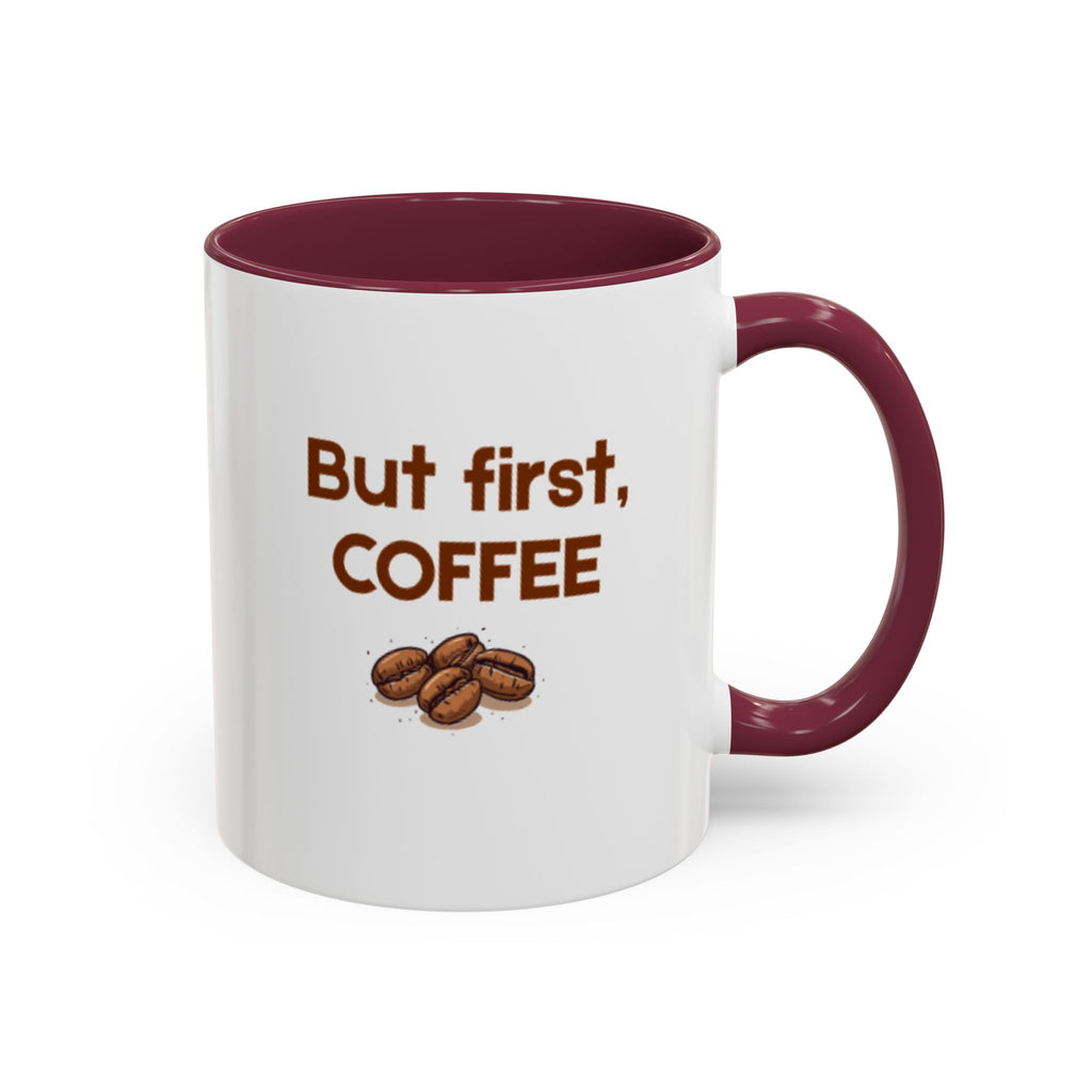 But First, Coffee Mug — 11oz Accent Ceramic Mug