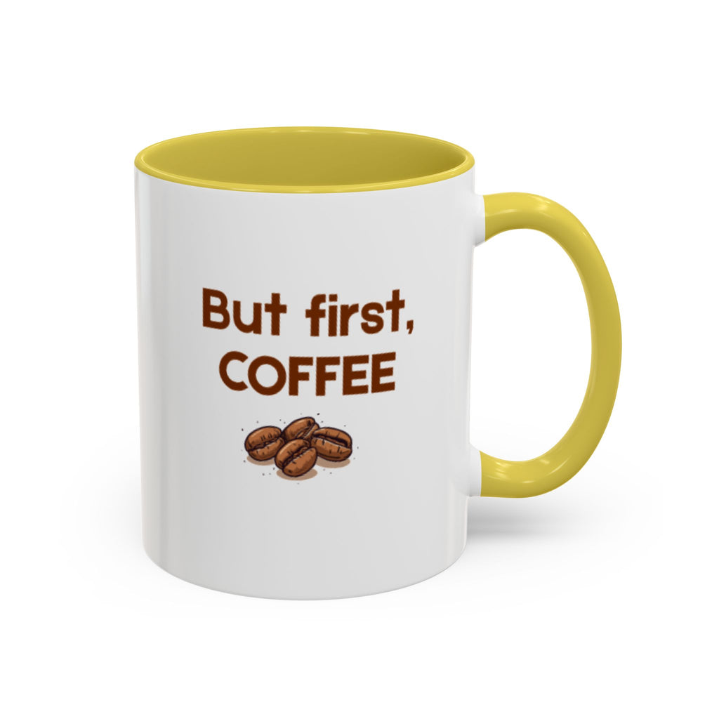 But First, Coffee Mug — 11oz Accent Ceramic Mug