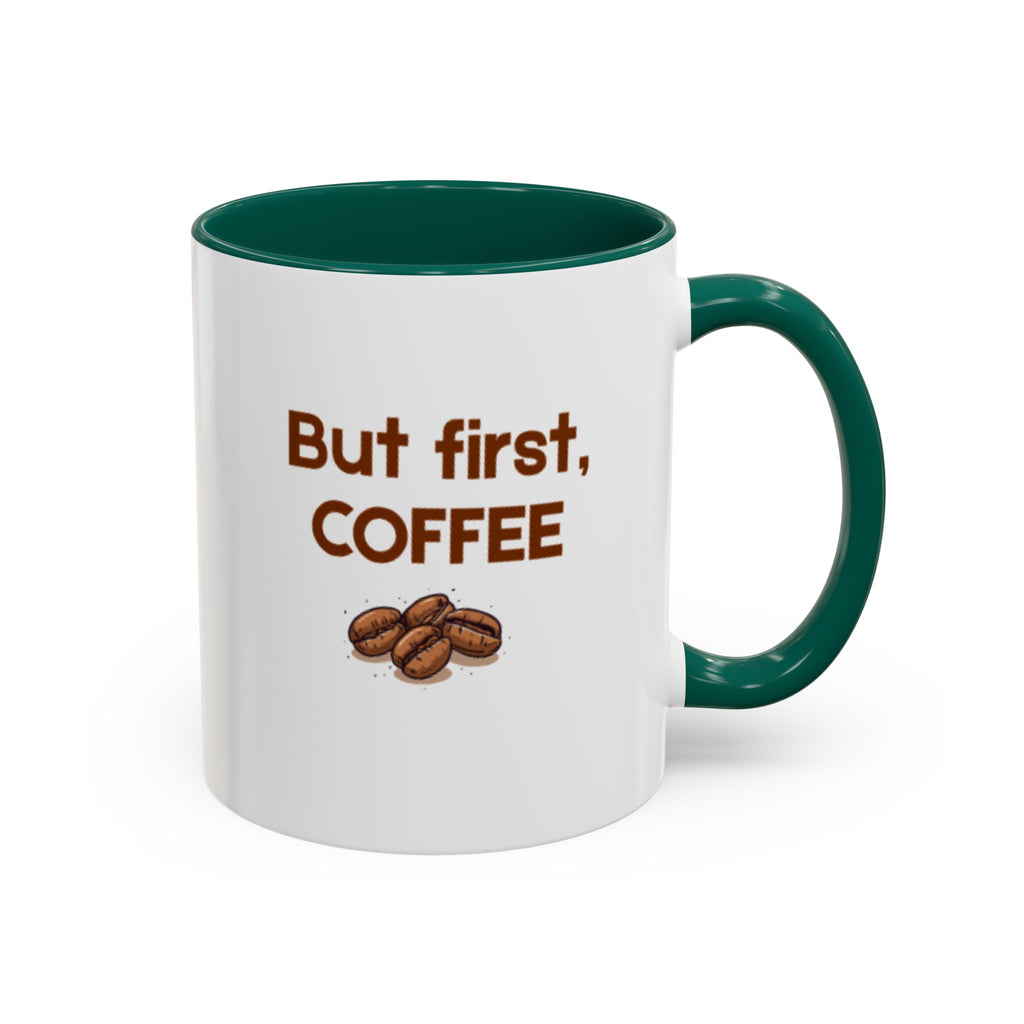 But First, Coffee Mug — 11oz Accent Ceramic Mug