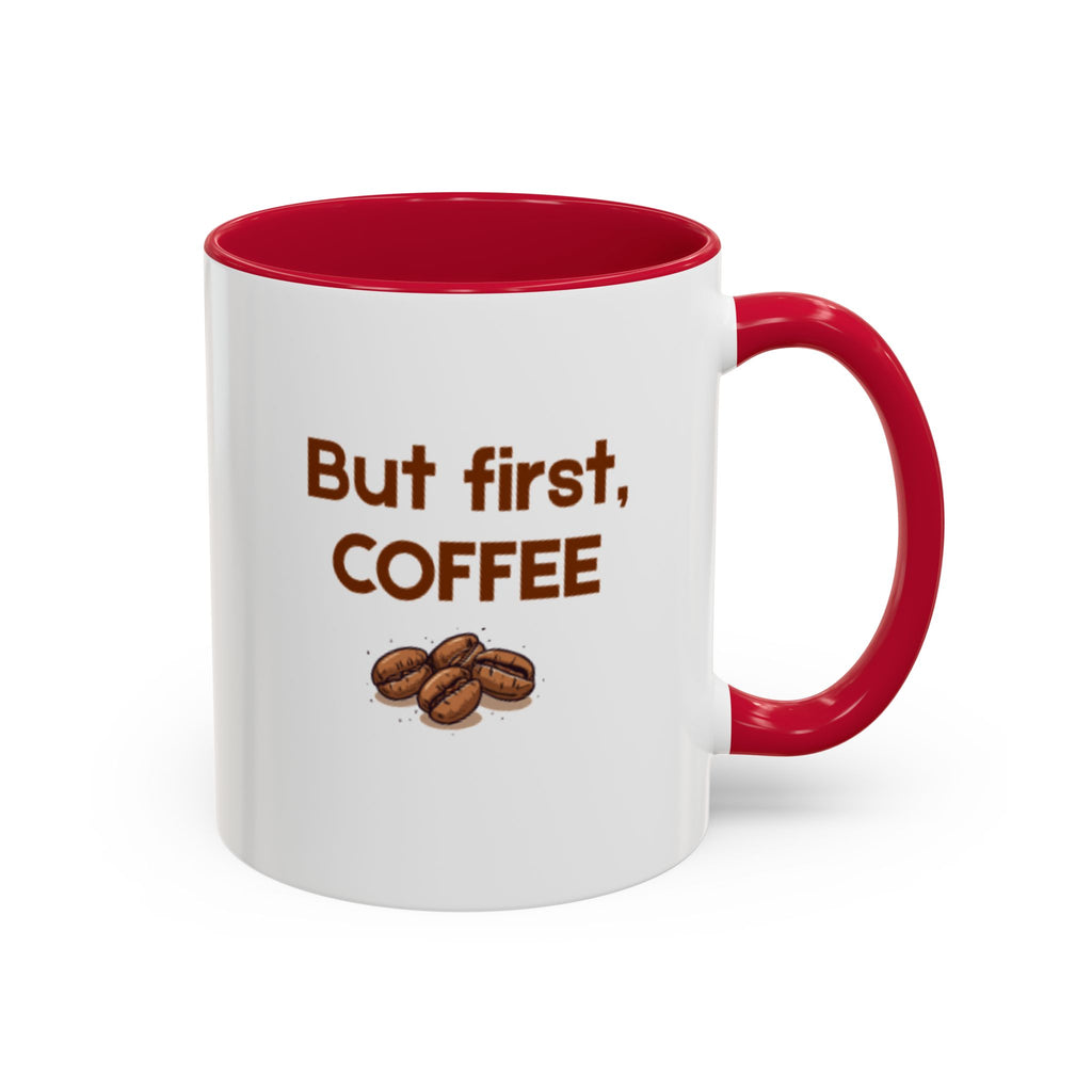 But First, Coffee Mug — 11oz Accent Ceramic Mug